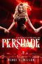 [Blood Persuasion 01] • Persuade_A Reverse Harem Paranormal Romance_Blood Persuasion Book 1